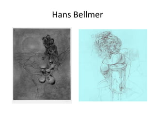 Hans Bellmer
 
