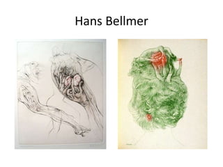 Hans Bellmer
 