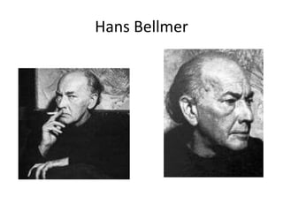 Hans Bellmer
 