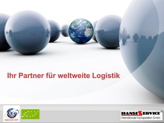 Ihr Partner für weltweite Logistik

YOUR LOGO

 