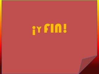 ¡Y FIN!
 