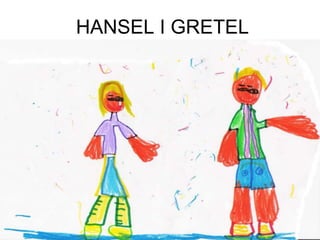 HANSEL I GRETEL
 