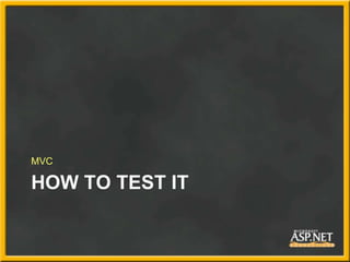 MVC

HOW TO TEST IT
 