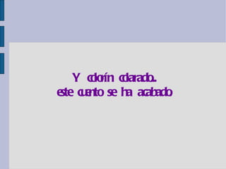 Y colorín colarado... este cuento se ha acabado. 