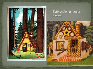 Este estilo les gusta
a ellos

 