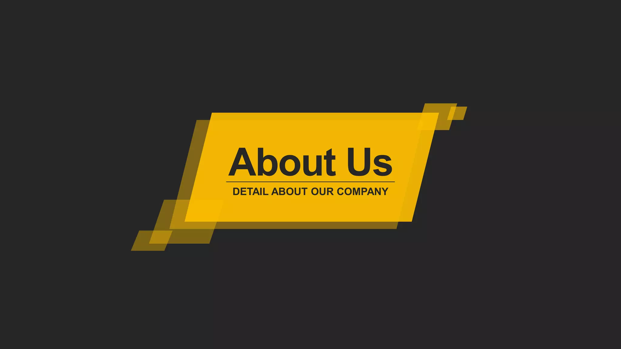 About Us
DETAIL ABOUT OUR COMPANY
 