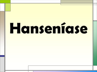 Hanseníase
 