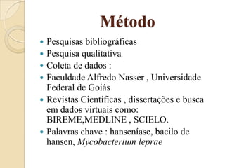 Método
Pesquisas bibliográficas
 Pesquisa qualitativa
 Coleta de dados :
 Faculdade Alfredo Nasser , Universidade
Feder...
