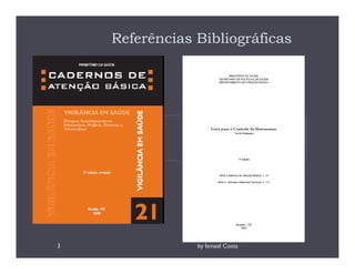 Referências Bibliográficas




3               by Ismael Costa
 