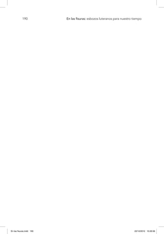 190 	 En las fisuras: esbozos luteranos para nuestro tiempo
En las fisuras.indd 190 22/12/2010 10:26:56
 