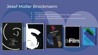 ● Cartelería
● Trabajo en gráﬁca: atracción absoluta, juego geométrico.
● Uso del color y las matemáticas
● Piezas revolucionarias rompieron tradición narrativa del cartel.
 