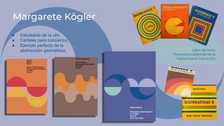 Libro de texto
Panorama editorial de la
españa post transición
● Estudiante de la ulm.
● Carteles para conciertos.
● Ejemplo perfecto de la
abstracción geométrica.
 