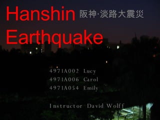 4971A002  Lucy 4971A006  Carol 4971A054  Emily Instructor  David Wolff Hanshin   Earthquake 阪神‧淡路大震災 