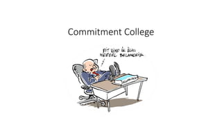 1. Commitment bestuurders
Alumnibeleid vergt een lange termijn inspanning.
- Vasthoudendheid noodzakelijk.
- Breed draagvlak
- Vaste plaats op de begroting
Commitment College
 