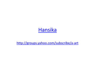 Hansika

http://groups.yahoo.com/subscribe/a-art
 