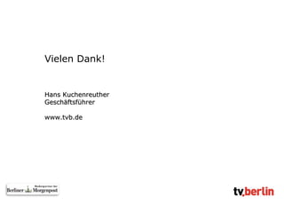 Vielen Dank! Hans Kuchenreuther Geschäftsführer  www.tvb.de  Seite 