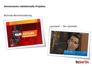 Gemeinsame redaktionelle Projekte. Berlinale-Berichterstattung. „ querpass“ – Der Sporttalk. 