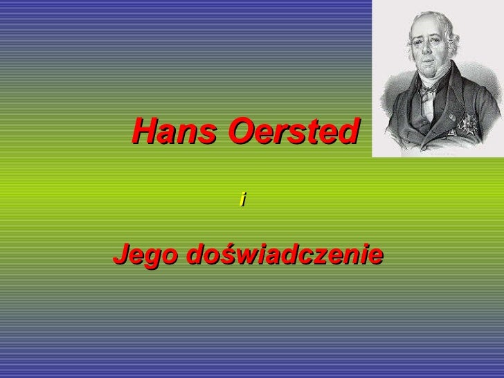 Hans oersted i jego doświadczenie
