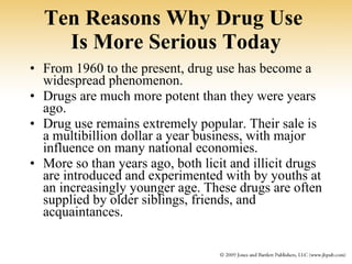 Ten Reasons Why Drug Use  Is More Serious Today <ul><li>From 1960 to the present, drug use has become a widespread phenome...