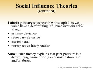 Social Influence Theories  (continued) <ul><li>Labeling theory  says people whose opinions we value have a determining inf...