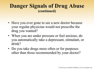 Danger Signals of Drug Abuse  (continued) <ul><li>Have you ever gone to see a new doctor because your regular physician wo...