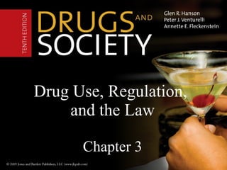 Drug Use, Regulation,  and the Law Chapter 3 