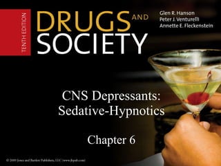 CNS Depressants: Sedative-Hypnotics Chapter 6 