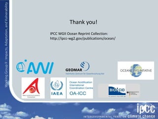 IPCC WGII Ocean Reprint Collection:
http://ipcc-wg2.gov/publications/ocean/
Thank you!
 