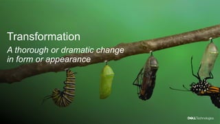 10
A thorough or dramatic change
in form or appearance
Transformation
 
