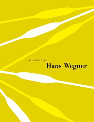 RESIDENCIAL


          Hans Wegner
 