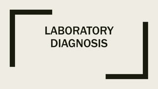 LABORATORY
DIAGNOSIS
 