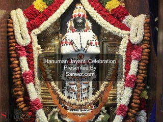 Hanuman Jayanti Celebration
Presented By
Sareez.com
iskconbangalore
 