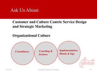 Ask Us About:

           Customer and Culture Centric Service Design
           and Strategic Marketing

           Organ...