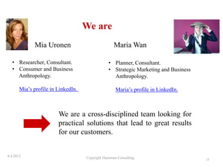 We are
             Mia Uronen                             Maria Wan

  • Researcher, Consultant.                      • P...