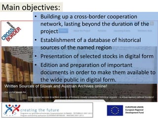 Main objectives:
        • Building up a cross-border cooperation
          network, lasting beyond the duration of the
  ...