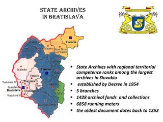 State Archives
 in Bratislava




          State Archives with regional territorial
           competence ranks among th...