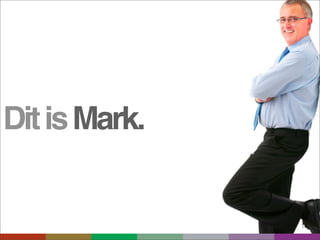 Dit is Mark.
 