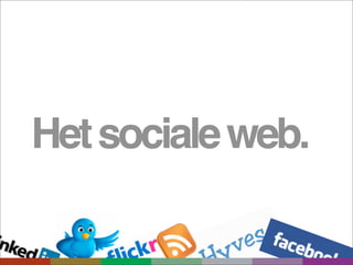 Het sociale web.
 