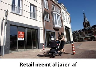 Retail en Online




Retail neemt al jaren af
 