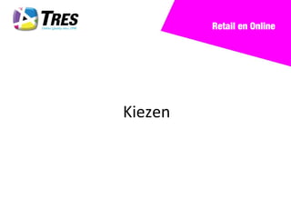 Retail en Online




Kiezen
 
