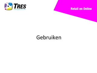 Retail en Online




Gebruiken
 