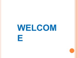 WELCOM
E
 