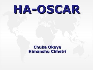 HA-OSCAR Chuka Okoye Himanshu Chhetri 