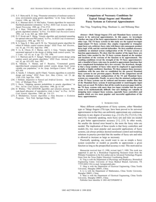 508 IEEE TRANSACTIONS ON SYSTEMS, MAN, AND CYBERNETICS—PART A: SYSTEMS AND HUMANS, VOL. 29, NO. 5, SEPTEMBER 1999
[15] A. F. Sheta and K. D. Jong, “Parameter estimation of nonlinear system in
noisy environments using genetic algorithms,” in Int. Symp. Intelligent
Control, 1996, pp. 360–365.
[16] K. C. Sharman and G. D. McClurkin, “Genetic algorithms for maximum
likelihood parameter estimation,” in Proc. IEEE Conf. Acoustic, Speech,
Signal Processing, 1989, pp. 2716–2719.
[17] K. J. Hunt, “Polynomial LQG and H inﬁnite controller synthesis a
genetic algorithms solution,” in Proc. 31st IEEE Conf. Decision Control,
1992, vol. 4, no. 865, pp. 3604–3609.
[18] D. P. Kwok and F. Sheng, “Genetic algorithm and simulated annealing
for optimal robot arm PID control,” in Proc. 1st IEEE Conf. Evolutionary
Computation, 1994, pp. 708–713.
[19] K. S. Tang, K. F. Man, and D. W. Gu, “Structured genetic algorithm for
robust H inﬁnite control systems design,” IEEE Trans. Ind. Electron.,
vol. 43, pp. 575–582, Sept./Oct. 1996.
[20] Y. Li, K. Chwee, D. J. Murray, and G. J. Gray, “Genetic algorithm
automated approach to the design of sliding mode control system,” Int.
J. Contr., vol. 63, no. 4, pp. 721–739, 1996.
[21] C. I. Marrison and R. F. Stengel, “Robust control system design using
random search and genetic algorithms,” IEEE Trans. Automat. Contr.,
vol. 42, pp. 835–839, June 1997.
[22] K. Yahiaoui, Y. Haman, and F. Rocaries, “Constrained genetic
algorithm-based computer-aided control system design ﬁxed versus
variable size population,” in Int. Symp. Intelligent Control, 1997, pp.
425–430.
[23] A. Vars˘ek, T. Urban˘ci˘c, and B. Filipi˘c, “Genetic algorithms in controller
design and tuning,” IEEE Trans. Syst., Man, Cybern., vol. 23, pp.
1330–1339, Sept./Oct. 1993.
[24] J. Holland, Adaptation in Natural and Artiﬁcial Systems. Ann Arbor:
Univ. of Michigan Press, 1975.
[25] L. Davis, “Adapting operator probabilities in genetic algorithms,” in
Proc. 3rd Int. Conf. Genetic Algorithms, 1989, pp. 61–69.
[26] D. Whitley, “The GENITOR algorithm and selection pressure: Why
rank-based allocation of reproductive trials is best,” in Proc. 3rd Int.
Conf. Genetic Algorithms, 1989, pp. 116–121.
[27] Z. Michalewicz, Genetic Algorithms + Data Structure = Evolution
Programs. New York: Springer-Verlag, 1992.
Comparison of Necessary Conditions for
Typical Takagi–Sugeno and Mamdani
Fuzzy Systems as Universal Approximators
Hao Ying, Yongsheng Ding, Shaokuan Li, and Shihuang Shao
Abstract—Both Takagi–Sugeno (TS) and Mamdani fuzzy systems are
known to be universal approximators. In this paper, we investigate
whether one type of the fuzzy approximators is more economical than the
other type. The TS fuzzy systems in this study are the typical two-input
single-output TS fuzzy systems: they employ trapezoidal or triangular
input fuzzy sets, arbitrary fuzzy rules with linear rule consequent, product
fuzzy logic AND, and the centroid defuzziﬁer. We ﬁrst establish necessary
conditions on minimal system conﬁguration of the TS fuzzy systems as
function approximators. We show that the number of the input fuzzy sets
and fuzzy rules needed by the TS fuzzy systems depend on the number
and locations of the extrema of the function to be approximated. The
resulting conditions reveal the strength of the TS fuzzy approximators:
only a handful of fuzzy rules may be needed to approximate functions that
have complicated formulation but a few extrema. The drawback, though,
is that a large number of fuzzy rules must be employed to approximate
periodic or highly oscillatory functions. We then compare these necessary
conditions with the ones that we established for the general Mamdani
fuzzy systems in our previous papers. Results of the comparison unveil
that the minimal system conﬁgurations of the TS and Mamdani fuzzy
systems are comparable. Finally, we prove that the minimal conﬁguration
of the TS fuzzy systems can be reduced and becomes smaller than that
of the Mamdani fuzzy systems if nontrapezoidal or nontriangular input
fuzzy sets are used. We believe that all the results in present paper hold for
the TS fuzzy systems with more than two input variables but the proof
seems to be mathematically difﬁcult. Our new ﬁndings are valuable in
designing more compact fuzzy systems, especially fuzzy controllers and
models which are two most popular and successful applications of the
fuzzy approximators.
I. INTRODUCTION
Many different conﬁgurations of fuzzy systems, either Mamdani
type or Takagi–Sugeno (TS) type, have been proved to be universal
approximators in that they can uniformly approximate any continuous
functions to any degree of accuracy (e.g., [1]–[3], [5], [7]–[12], [14],
and [15]). Generally speaking, more fuzzy sets and rules are needed
to gain better approximation accuracy [11], [15]. In other words,
the smaller the desired error bound is, the more the fuzzy rules are
needed. The implication of these results is that fuzzy controllers and
models [6], two most popular and successful applications of fuzzy
systems, can always produce desired (nonlinear) control and modeling
solutions in practice provided that the number of fuzzy sets and rules
is allowed to increase as large as necessary.
Practically speaking, one would want to use as simple a fuzzy
system (controller or model) as possible to approximate a given
function as long as the prespeciﬁed accuracy is met. This motivated us
Manuscript received June 12, 1998; revised April 7, 1999. This work was
supported in part by a Biomedical Engineering Research Grant from the
Whitaker Foundation to the ﬁrst author and an Advanced Technology Program
Grant from the Texas Higher Education Coordinating Board.
H. Ying is with the Department of Physiology and Biophysics, Biomedical
Engineering Center, University of Texas Medical Branch, Galveston, TX
77555-0456 USA (e-mail: hying@utmb.edu).
Y. Ding is with the Department of Electrical Engineering, China Textile
University, Shanghai 200051, China.
S. Li is with the Department of Mathematics, China Textile University,
Shanghai 200051, China.
S. Shao is with the Department of Electrical Engineering, China Textile
University, Shanghai 200051, China.
Publisher Item Identiﬁer S 1083-4427(99)06987-8.
1083–4427/99$10.00 © 1999 IEEE
 