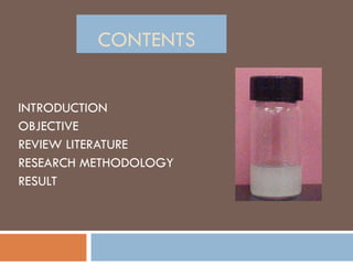CONTENTS INTRODUCTION OBJECTIVE REVIEW LITERATURE  RESEARCH METHODOLOGY RESULT 