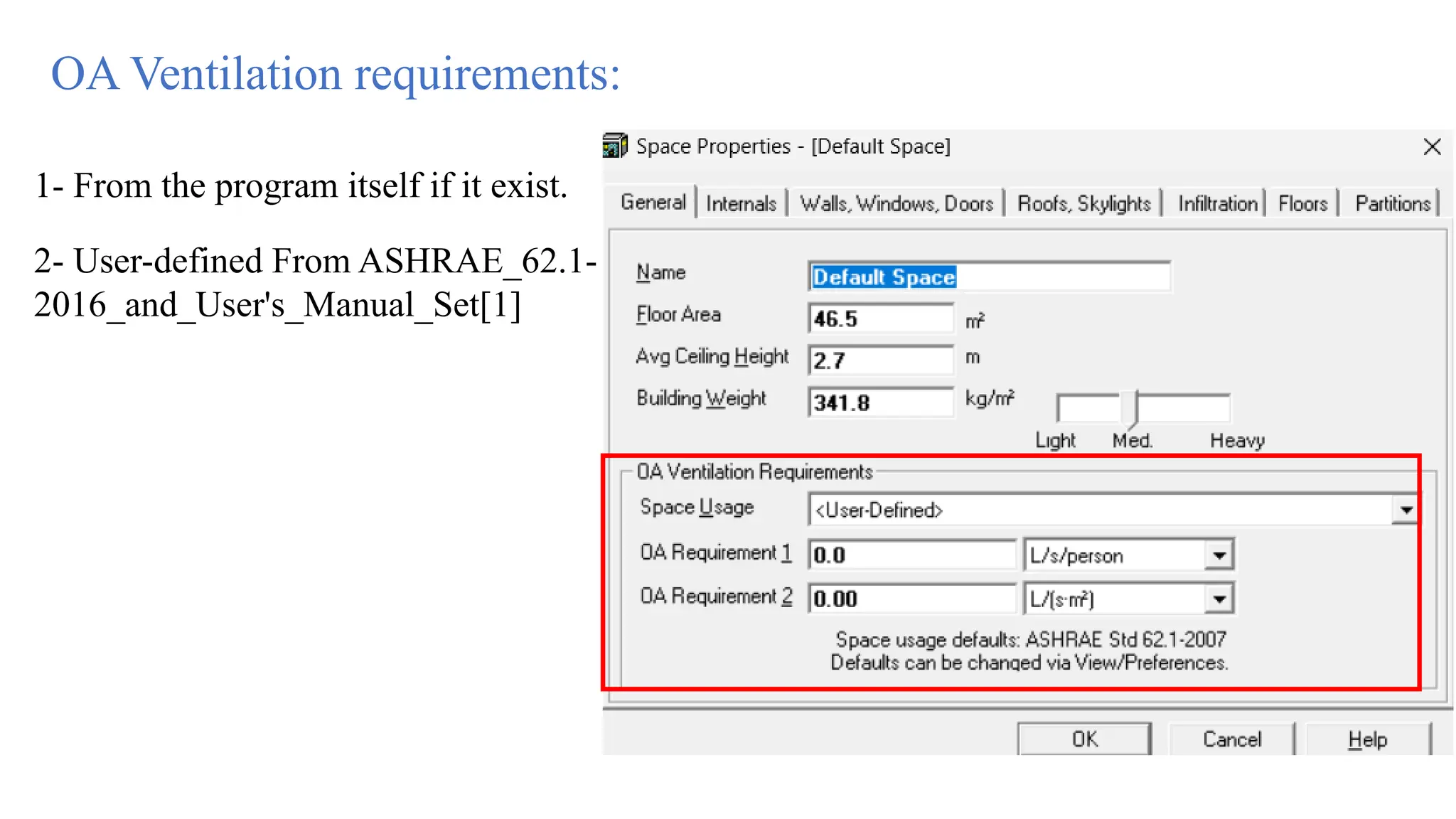 OA Ventilation requirements:
1- From the program itself if it exist.
2- User-defined From ASHRAE_62.1-
2016_and_User's_Manual_Set[1]
 