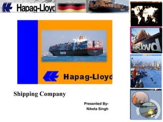 Shipping Company Presented By- Niketa Singh 