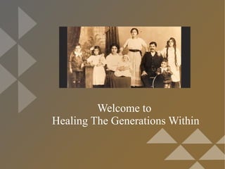 Welcome to
Healing The Generations Within
 
