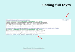 Finding full texts

Google Scholar http://scholar.google.com
Technische Universität Hamburg-Harburg
www.tub.tu-harburg.de

 
