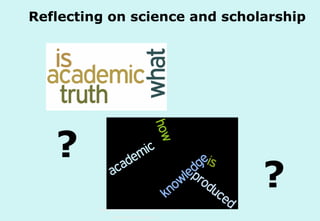 Reflecting on science and scholarship

?

?
Technische Universität Hamburg-Harburg
www.tub.tu-harburg.de

 